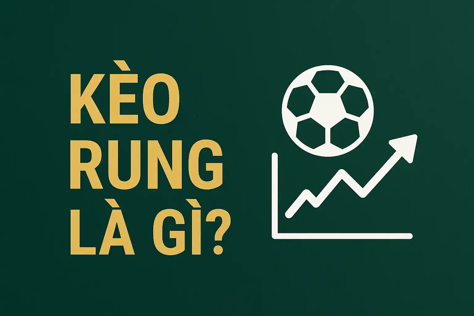 Kèo Rung Là Gì