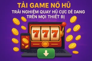 Tải Game Nổ Hũ